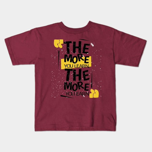 The More You Learn The More You Earn Kids T-Shirt by friendidea